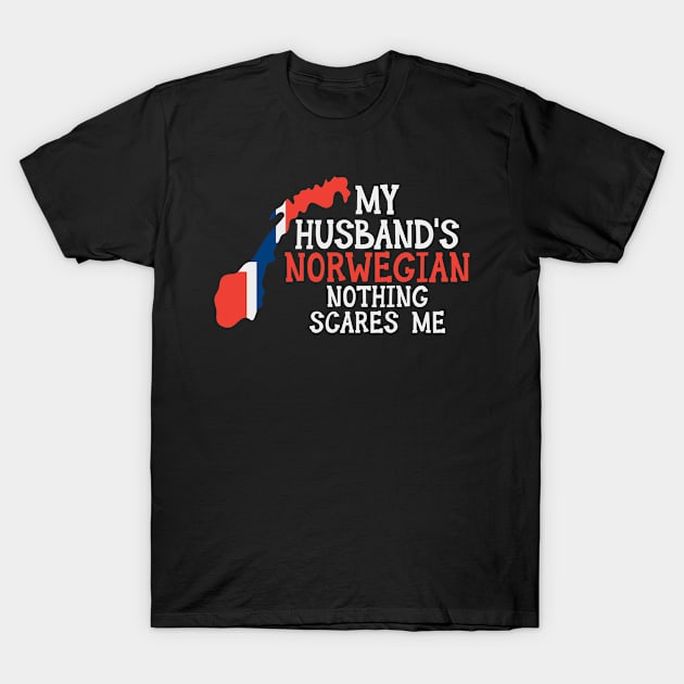 Nothing Scares Me Husband Wife Norway Married Norwegian T-Shirt by Tom´s TeeStore